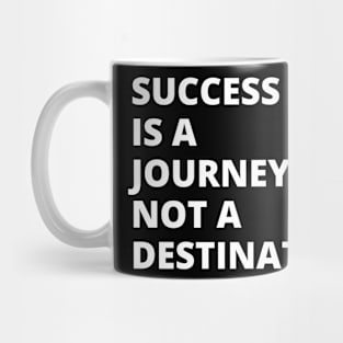 Success is a journey, not a destination Mug